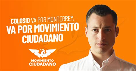 Colosio Va Por Monterrey Con Movimiento Ciudadano Movimiento