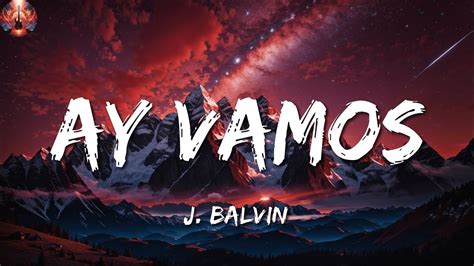 J Balvin Ay Vamos Letra Lyrics Youtube