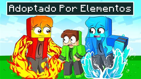 Fui Adoptado Por Elementales En Minecraft Youtube