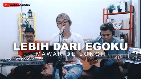 Lebih Dari Egoku Mawar De Jongh Gzellaband Cover By Gzellaband Live