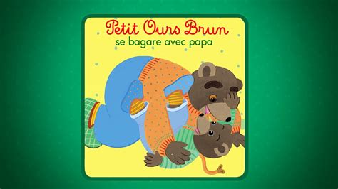 Les Histoires De Petit Ours Brun Petit Ours Brun Et Son Papa