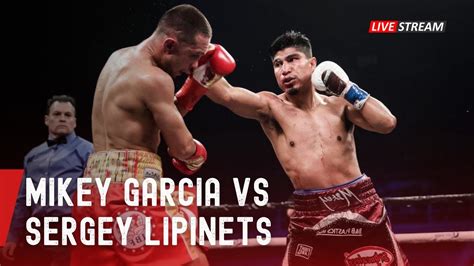 Unbeatable Boxer In The World Mikey Garcia Vs Sergey Lipinets Fight