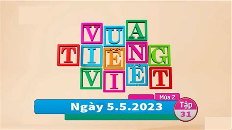 Vua Tiếng Việt Ngày 552023 Youtube