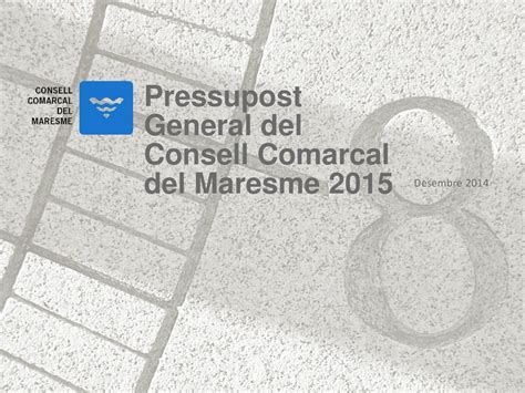 Pressupost General Del Consell Comarcal Del Maresme 2015 Desembre Ppt