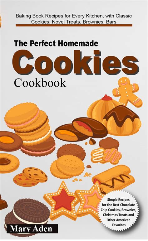 The Perfect Homemade Cookies Cookbook Baking Book Recipes For Every Kitchen With Classic