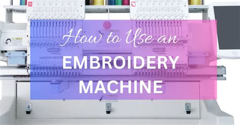 How to Use an Embroidery Machine - Master Guides