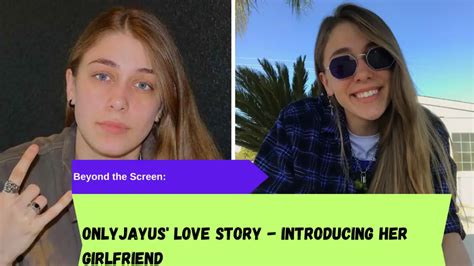 Beyond The Screen Onlyjayus Love Story Introducing Her Girlfriend