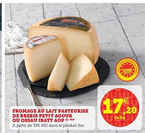 Promo Fromage Au Lait Pasteurisé De Brebis Petit Agour Ou Ossau Iraty