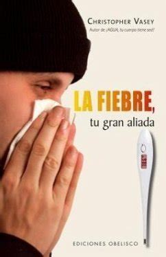 La Fiebre Tu Gran Aliada Fever Your Big Ally Von Christopher Vasey