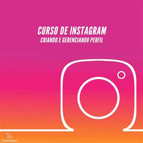 Curso De Instagram Criando E Gerenciando Seu Perfil Expert Digital