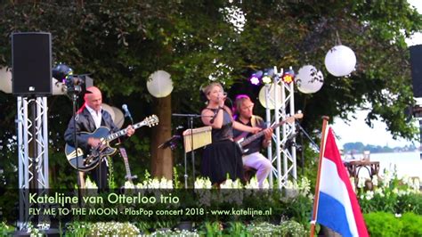 Katelijne Van Otterloo Popjazz Trio Fly Me To The Moon Youtube