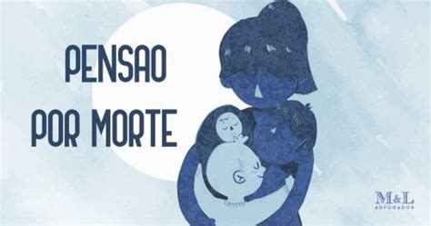 Pensão Por Morte O Que é Quem Tem Direito Como Pedir