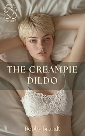 The Creampie Dildo Mutual Masturbation M F Leads To Creampie Flash Fiction Kindle Edition