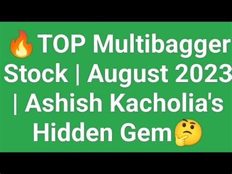 Top Multibagger Stock August Ashish Kacholia S Hidden Gem