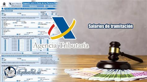 Cómo afectan los salarios de tramitación a la declaración de la Renta