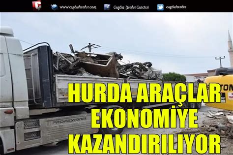 HURDA ARAÇLAR EKONOMİYE KAZANDIRILDI Burdur Haber Son Dakika Burdur