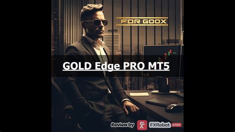 Gold Edge Pro Mt Advanced Forex Trading Strategies Robots Explained