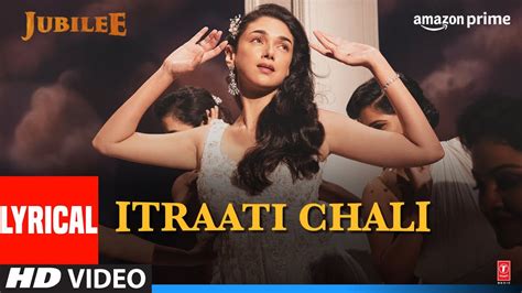 Itraati Chali Lyrical Jubilee Prime Video Aditi Rh Aparshakti