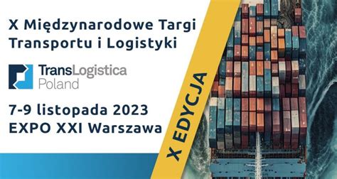 Zbli A Si Jubileuszowa Edycja Targ W Translogistica Poland Log Pl