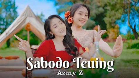 Sabodo Teuing Azmy Z Official Music Video Youtube Music