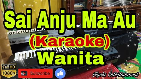 Sai Anju Ma Au Lagu Batak Karaoke Nada Wanita Youtube