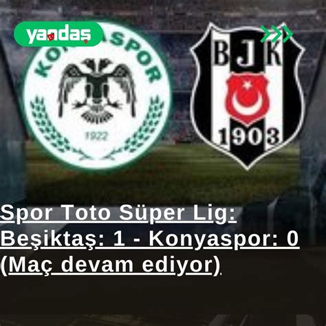 Yandaş Medya on Twitter Spor Toto Süper Lig Beşiktaş 1 Konyaspor