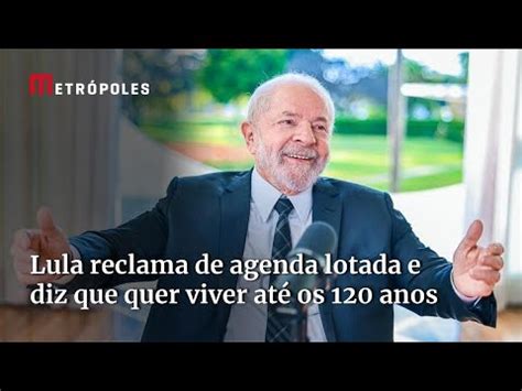 Lula Reclama De Agenda Lotada E Diz Que Quer Viver At Os Anos