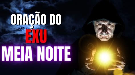 A Forte Ora O De Exu Meia Noite Para Prote O E Prosperidade Youtube