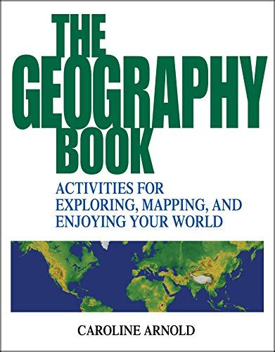 Amazon.com: The Geography Book: Activities for Exploring, Mapping, and Enjoying Your World ...