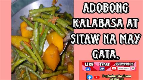 Adobong Kalabasa At Sitaw Na May Gata Pagkaingmasiramatibapa Youtube