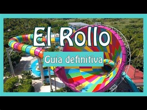 VIDEO El Rollo Parque Acuático Guía Definitiva CUÁNTO CUESTA