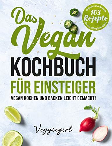 Das Vegan Kochbuch F R Einsteiger Vegan Kochen Und Backen Leicht