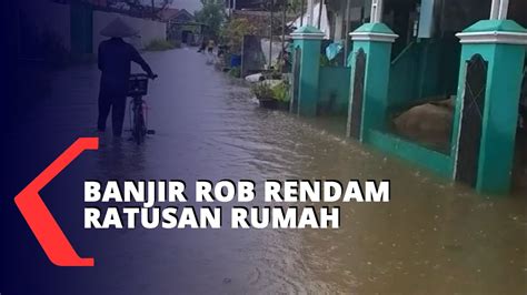 Banjir Rob Di Pekalongan Rendam Ratusan Rumah YouTube