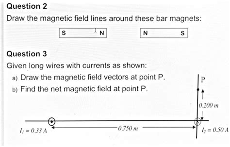 Solved Question 2 Draw The Magnetic Field Lines Around These Bar