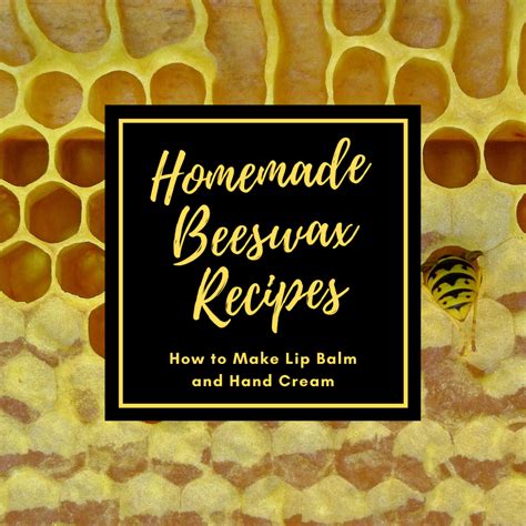 Homemade Beeswax Hand Cream And Lip Balm Recipes HubPages