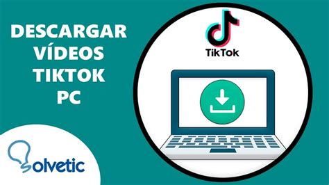 C Mo Descargar V Deos De Tiktok Pc Youtube