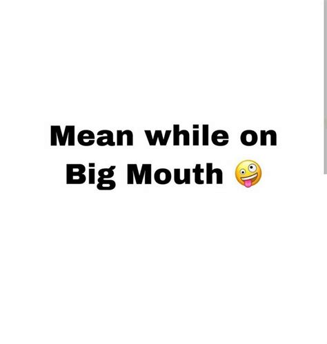 Big Mouth Memes! - 54 - Wattpad