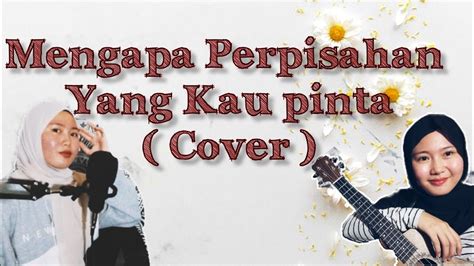 Mengapa Perpisahan Yang Kau Pinta Flybaits Cover By Miira Jepry