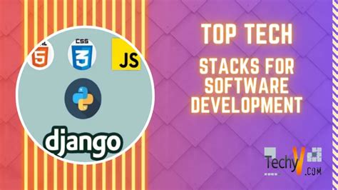 Top Tech Stacks For Software Development Techyv