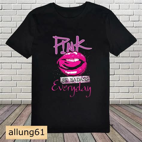 P!nk Be Badass Everyday T-shirt, Pink Concert Tour 2024, Tour ...