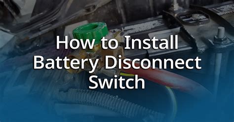 How To Install A Battery Disconnect Switch On Car Or Boat Hermitage