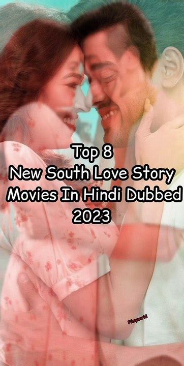 Top 8 New South Love Story Movies In Hindi Dubbed 2023 1 Video