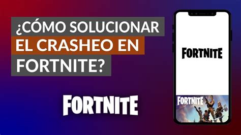 Por Qu Fornite Se Crashea C Mo Solucionar El Crasheo En Fortnite