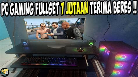 Pc Fullset Gaming 7 Jutaan Yang Udah Bisa Main Gta V Roleplay Valorant