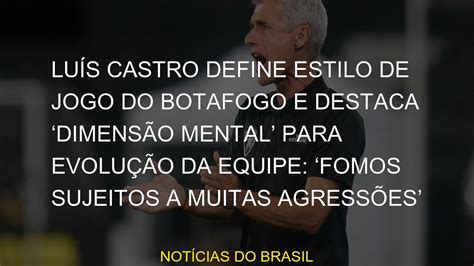 Luís Castro define estilo de jogo do Botafogo e destaca dimensão