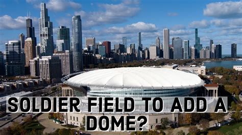 Chicago Bears Stadium Soldier Field To Add A Dome Youtube