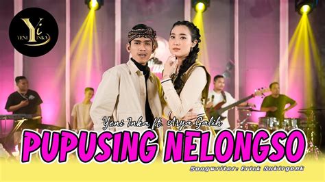 Yeni Inka Feat Arya Galih Pupusing Nelongso Official Music Yi