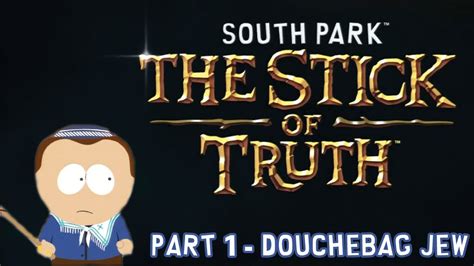 DOUCHEBAG JEW South Park The STICK Of TRUTH Part 1 Let S Play