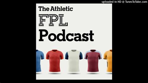 The Athletic Fpl Podcast Friday Show For Gameweek Fantasy Premier