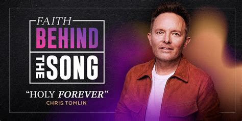 Faith Behind The Song Holy Forever Chris Tomlin Air1 Worship Music